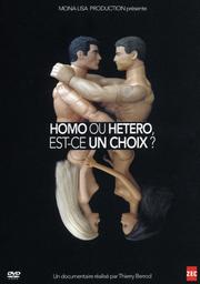 Homo ou hétéro, est-ce un choix ? / Film de Thierry Berrod | Berrod, Thierry (1964-....). Metteur en scène ou réalisateur. Scénariste