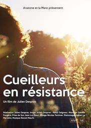 Cueilleurs en résistance / Film de Julien Despres | Despres, Julien. Metteur en scène ou réalisateur. Scénariste
