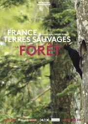 France terres sauvages : La forêt / un film de Thierry Robert | Robert, Thierry. Metteur en scène ou réalisateur. Scénariste