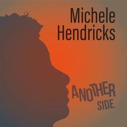Another side / Michele Hendricks | Hendricks, Michele. Paroles. Composition. Chant
