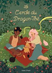 Le cercle du dragon-thé / écrit et illustré par Katie O'Neill | O'Neill, Katie. Auteur