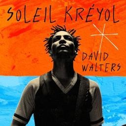 Soleil kréyol / David Walters | Walters, David. Paroles. Composition. Chant