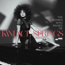 The women who raised me / Kandace Springs | Springs, Kandace. Chant. Piano. Wurlitzer. Rhodes