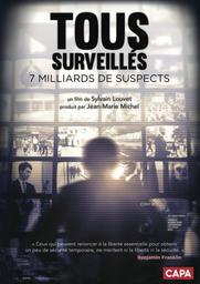 Tous surveillés : 7 milliards de suspects / Film de Sylvain Louvet et Ludovic Gaillard | Louvet, Sylvain. Metteur en scène ou réalisateur. Scénariste