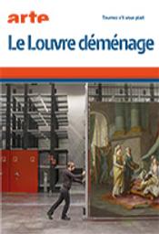 Le Louvre déménage / film de Agnès Molia, Mikaël Lefrançois | Molia, Agnès. Metteur en scène ou réalisateur