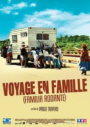 Voyage en famille / Un film de Pablo Trapero | Trapero, Pablo. Scénariste. Metteur en scène ou réalisateur