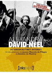 Alexandra David-Néel : Du Sikkim au Tibet interdit / Film de Jeanne Mascolo de Filippis et Antoine de Maximy | Mascolo de Fillipis, Jeanne. Metteur en scène ou réalisateur