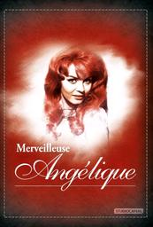 Merveilleuse Angélique / film de Bernard Borderie | Borderie, Bernard (1924-1978). Metteur en scène ou réalisateur. Scénariste