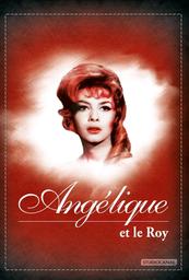 Angélique et le Roy / film de Bernard Borderie | Borderie, Bernard (1924-1978). Metteur en scène ou réalisateur. Scénariste